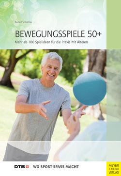 Bewegungsspiele 50+ von Schöttler,  Bärbel