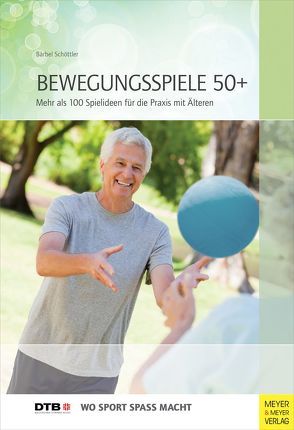 Bewegungsspiele 50+ von Schöttler,  Bärbel