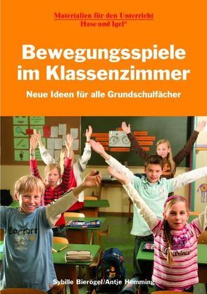 Bewegungsspiele im Klassenzimmer von Bierögel,  Sybille, Hemming,  Antje