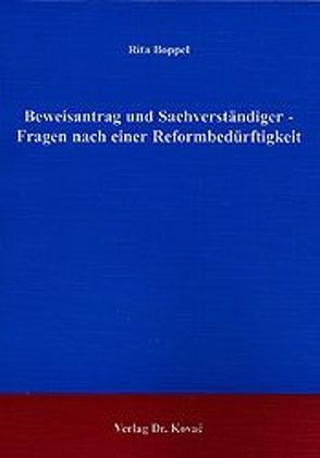 Beweisantrag und Sachverständiger – Fragen nach einer Reformbedürftigkeit von Boppel,  Rita