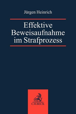 Effektive Beweisaufnahme im Strafprozess von Heinrich,  Jürgen