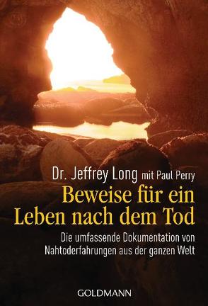 Beweise für ein Leben nach dem Tod von Long,  Jeffrey, Ogbeiwi,  Astrid, Perry,  Paul