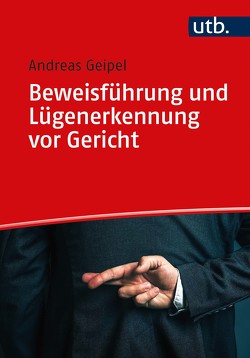 Beweisführung und Lügenerkennung vor Gericht von Geipel,  Andreas