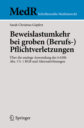 Beweislastumkehr bei groben (Berufs-)Pflichtverletzungen von Göpfert,  Sarah Christina