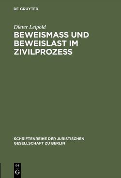 Beweismass und Beweislast im Zivilprozess von Leipold,  Dieter