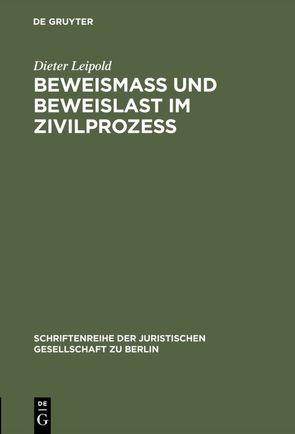 Beweismass und Beweislast im Zivilprozess von Leipold,  Dieter