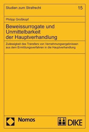 Beweissurrogate und Unmittelbarkeit der Hauptverhandlung von Großkopf,  Philipp