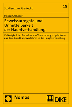 Beweissurrogate und Unmittelbarkeit der Hauptverhandlung von Großkopf,  Philipp