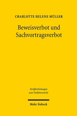 Beweisverbot und Sachvortragsverbot von Müller,  Charlotte Helene