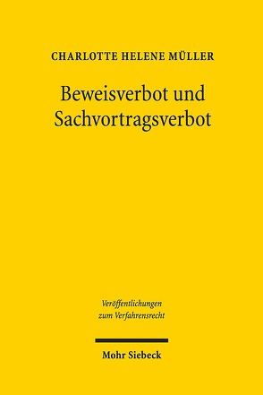 Beweisverbot und Sachvortragsverbot von Müller,  Charlotte Helene