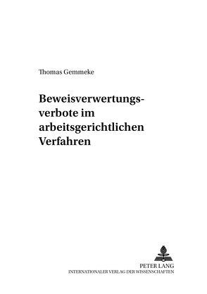 Beweisverwertungsverbote im arbeitsgerichtlichen Verfahren von Gemmeke,  Thomas