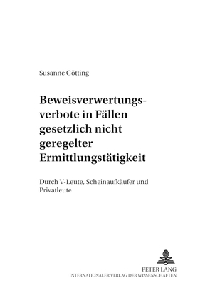 Beweisverwertungsverbote in Fällen gesetzlich nicht geregelter Ermittlungstätigkeit von Götting,  Susanne