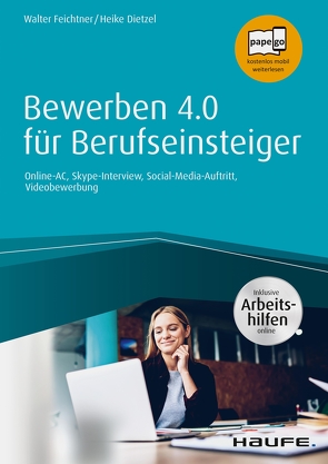 Bewerben 4.0 für Berufseinsteiger – inkl. Arbeitshilfen online von Dietzel,  Heike Anne, Feichtner,  Walter