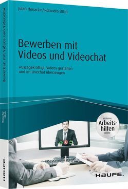 Bewerben mit Videos und Videochat – inkl. Arbeitshilfen online von Honarfar,  Jubin, Ullah,  Robindro