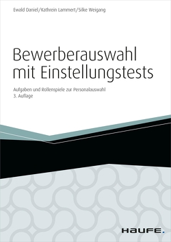 Bewerberauswahl mit Einstellungstests – inkl. Arbeitshilfen online von Daniel,  Ewald, Lammert,  Kathrein, Weigang,  Silke