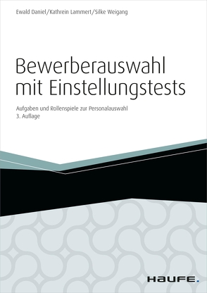 Bewerberauswahl mit Einstellungstests – inkl. Arbeitshilfen online von Daniel,  Ewald, Lammert,  Kathrein, Weigang,  Silke