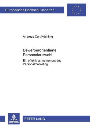 Bewerberorientierte Personalauswahl von Köchling,  Andreas C.