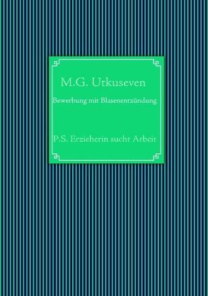 Bewerbung mit Blasenentzündung von Utkuseven,  M G