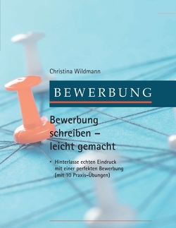 Bewerbung schreiben leicht gemacht von Essen,  Dagmar Mendel,  Marna Musija,  Typomuehle, , Wildmann,  Christina, wolf solutions e.U.,  Wolfgang Gruber,  smart