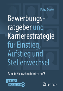 Bewerbungsratgeber und Karrierestrategie für Einstieg, Aufstieg und Stellenwechsel von Oerke,  Petra