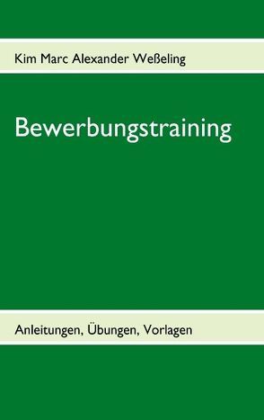 Bewerbungstraining von Weßeling,  Kim Marc Alexander