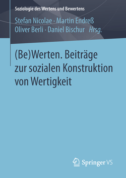 (Be)Werten. Beiträge zur sozialen Konstruktion von Wertigkeit von Berli,  Oliver, Bischur,  Daniel, Endreß,  Martin, Nicolae,  Stefan