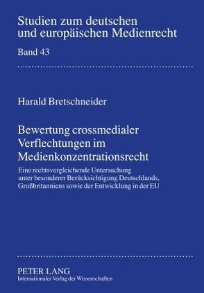 Bewertung crossmedialer Verflechtungen im Medienkonzentrationsrecht von Bretschneider,  Harald