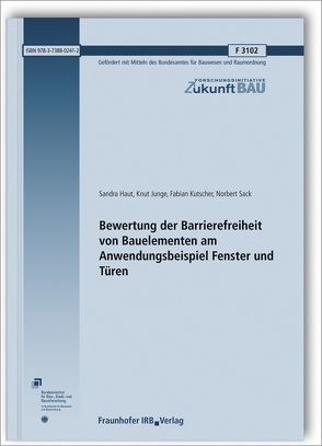 Bewertung der Barrierefreiheit von Bauelementen am Anwendungsbeispiel Fenster und Türen. von Haut,  Sandra, Junge,  Knut, Kutscher,  Fabian, Sack,  Norbert