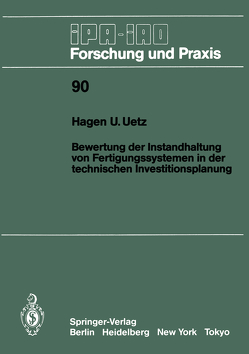 Bewertung der Instandhaltung von Fertigungssystemen in der technischen Investitionsplanung von Uetz,  Hagen U.