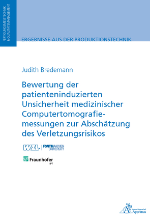 Bewertung der patienteninduzierten Unsicherheit medizinischer Computertomografiemessungen zur Abschätzung des Verletzungsrisikos von Bredemann,  Judith