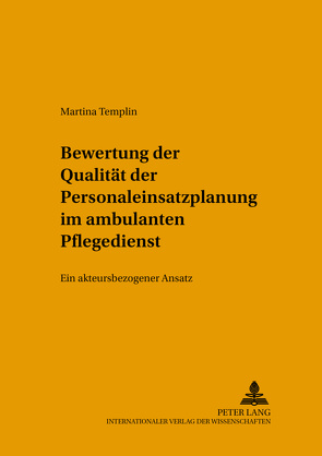 Bewertung der Qualität der Personaleinsatzplanung im ambulanten Pflegedienst von Templin,  Martina