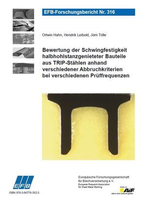 Bewertung der Schwingfestigkeit halbhohlstanzgenieteter Bauteile aus TRIP-Stählen anhand verschiedener Abbruchkriterien bei verschiedenen Prüffrequenzen von Hahn,  Ortwin, Leibold,  Hendrik, Tölle,  Jörn