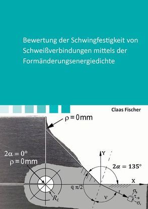 Bewertung der Schwingfestigkeit von Schweißverbindungen mittels der Formänderungsenergiedichte von Fischer,  Claas