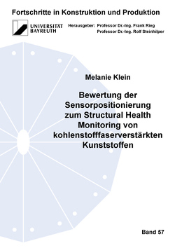 Bewertung der Sensorpositionierung zum Structural Health Monitoring von kohlenstofffaserverstärkten Kunststoffen von Klein,  Melanie