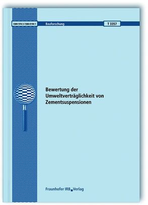 Bewertung der Umweltverträglichkeit von Zementsuspensionen. von Lin,  Xiaochen, Vollpracht,  Anya