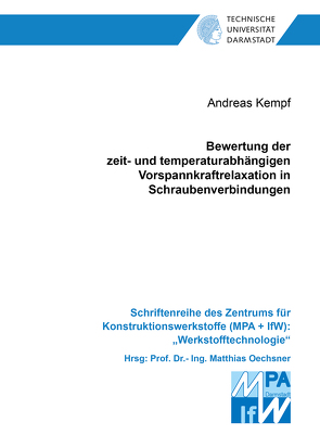 Bewertung der zeit- und temperaturabhängigen Vorspannkraftrelaxation in Schraubenverbindungen von Kempf,  Andreas