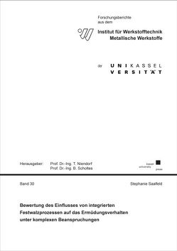 Bewertung des Einflusses von integrierten Festwalzprozessen auf das Ermüdungsverhalten unter komplexen Beanspruchungen von Saalfeld,  Stephanie