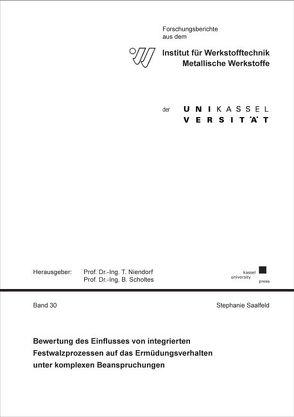 Bewertung des Einflusses von integrierten Festwalzprozessen auf das Ermüdungsverhalten unter komplexen Beanspruchungen von Saalfeld,  Stephanie