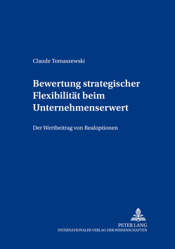 Bewertung strategischer Flexibilität beim Unternehmenserwerb von Tomaszewski,  Claude