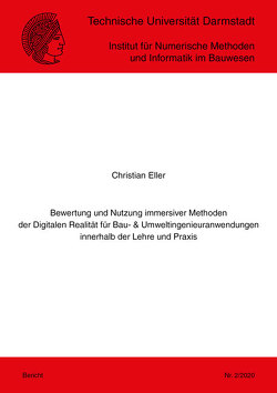 Bewertung und Nutzung immersiver Methoden der Digitalen Realität für Bau- & Umweltingenieuranwendungen innerhalb der Lehre und Praxis von Eller,  Christian