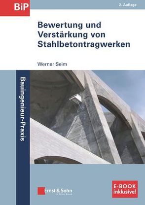 Bewertung und Verstärkung von Stahlbetontragwerken von Seim,  Werner