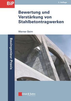 Bewertung und Verstärkung von Stahlbetontragwerken von Seim,  Werner