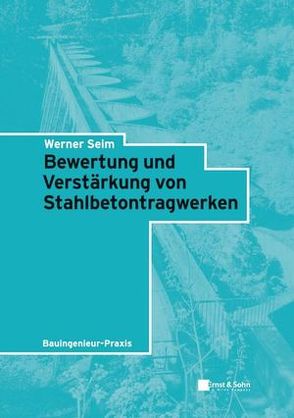 Bewertung und Verstärkung von Stahlbetontragwerken von Seim,  Werner