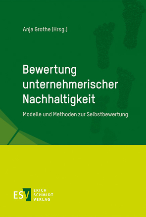 Bewertung unternehmerischer Nachhaltigkeit von Ankele,  Kathrin, Diekmann,  Verena, Eckstein,  Stefan, Engelmann,  Tobias, Gessner,  Christian, Grießhammer,  Rainer, Grothe,  Anja, Johnson,  Matthew P., Kaldschmidt,  Susanne, Kölle,  Axel, Liebscher,  Anna Katharina, Ludemann,  Kesta, Merten,  Thomas, Müller-Christ,  Georg, Ochs,  Andreas, Pechstein,  Arndt, Prieß,  Rasmus, Rohn,  Holger, Rübbelke-Alo,  Mirjam, Schäfer,  Florian, Schaltegger,  Stefan, Schank,  Christoph, Seipel,  Nils, Teller,  Matthias, Wittke,  Nils D.