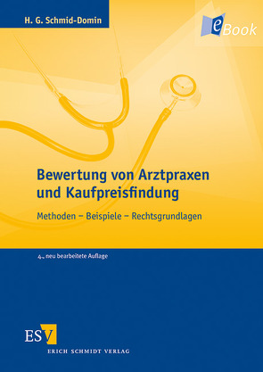 Bewertung von Arztpraxen und Kaufpreisfindung von Schmid-Domin,  Horst G.