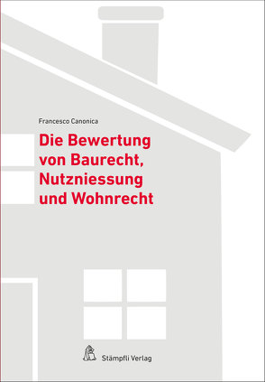 Bewertung von Baurecht, Nutzniessung und Wohnrecht von Canonica,  Francesco