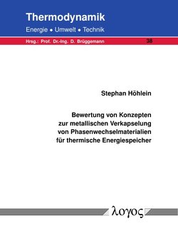 Bewertung von Konzepten zur metallischen Verkapselung von Phasenwechselmaterialien für thermische Energiespeicher von Höhlein,  Stephan