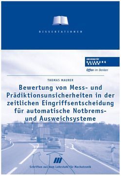 Bewertung von Mess- und Prädikationssicherheiten in der zeitlichen Eingriffsentscheidung für automatische Notbrems- und Ausweichsysteme von Maurer,  Thomas, Schramm,  Dieter