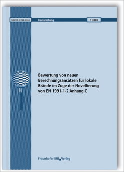 Bewertung von neuen Berechnungsansätzen für lokale Brände im Zuge der Novellierung von EN 1991-1-2 Anhang C. von Sander,  Lisa, Zehfuß,  Jochen