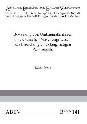 Bewertung von Umbaumaßnahmen in elektrischen Verteilungsnetzen zur Erreichung eines langfristigen Ausbauziels von Haubrich,  Hans-Jürgen, Meisa,  Kerstin, Moser,  Albert